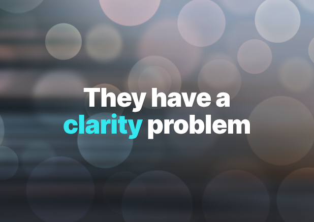 They have a clarity problem.