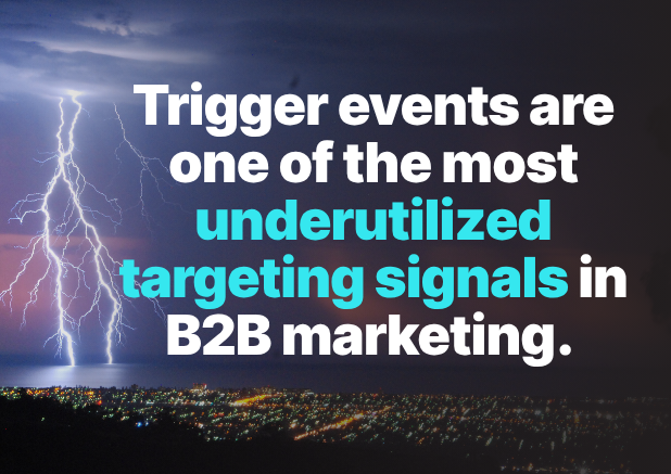 Trigger events are one of the most underutilized targeting signals in B2B marketing.