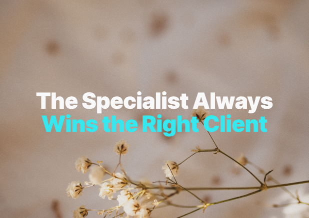 The specialist always wins the right client.