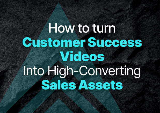 How To Turn Customer Success Videos Into High-Converting Sales Assets